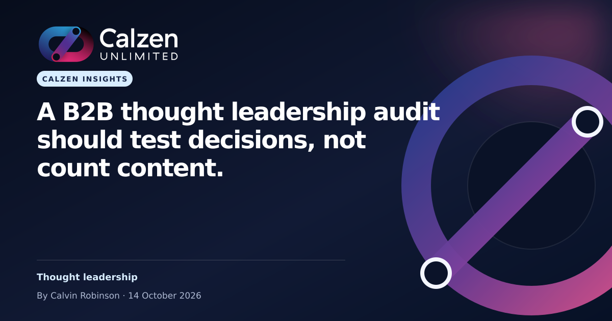 Calzen Insights: A B2B thought leadership audit should test decisions, not count content.