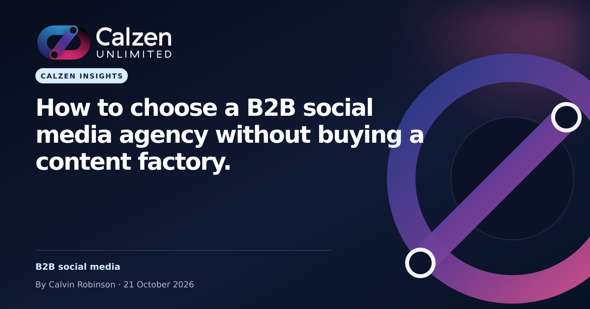 Calzen Insights: How to choose a B2B social media agency without buying a content factory.