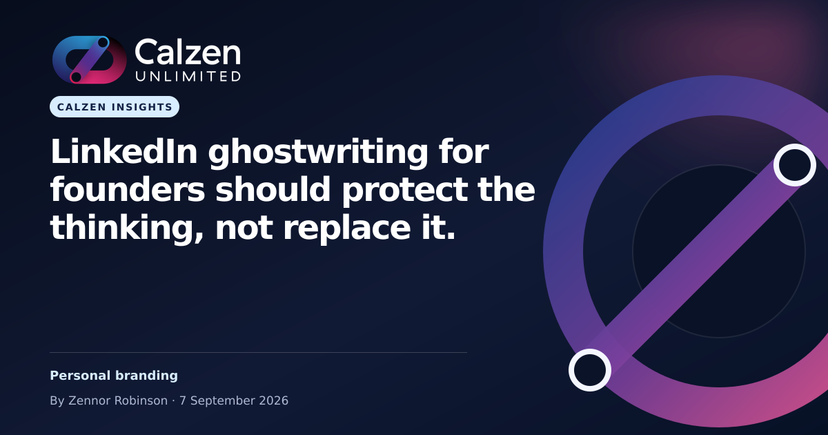 Calzen Insights: LinkedIn ghostwriting for founders should protect the thinking, not replace it.