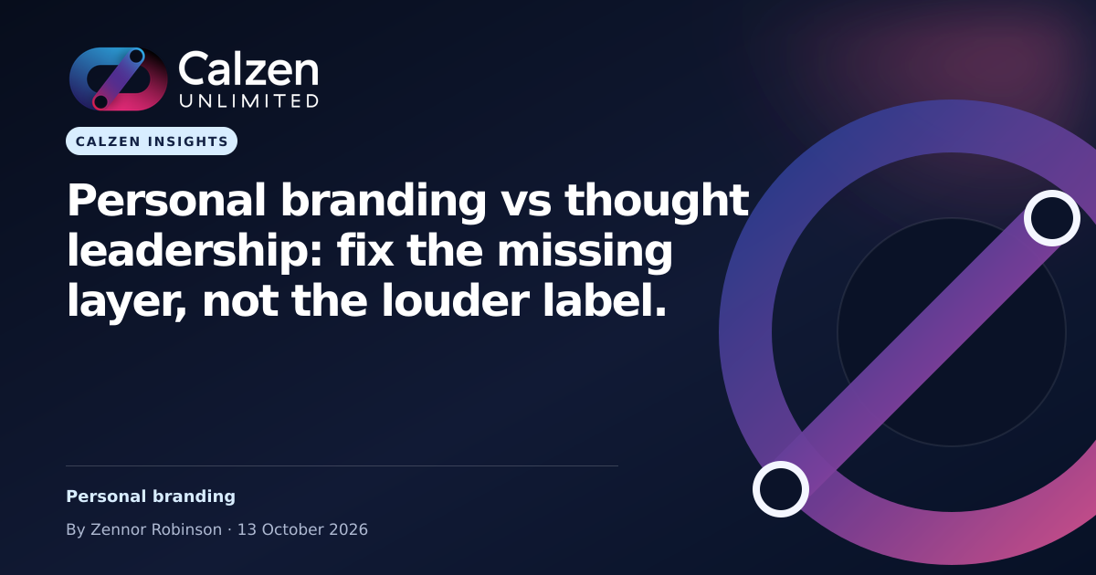 Calzen Insights: Personal branding vs thought leadership: fix the missing layer, not the louder label.